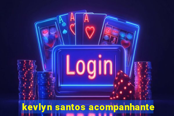 kevlyn santos acompanhante